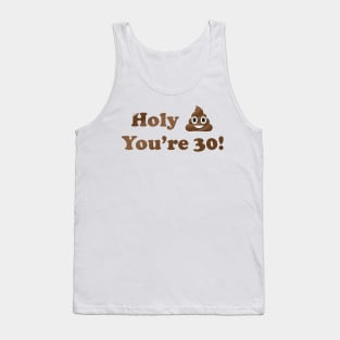 Holy Shit You're 30! Tank Top